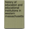 History Of Education And Educational Institutions In Western Massachusetts door Ariel Parish