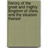 History Of The Great And Mighty Kingdom Of China And The Situation Thereof