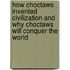 How Choctaws Invented Civilization and Why Choctaws Will Conquer the World