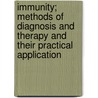 Immunity; Methods Of Diagnosis And Therapy And Their Practical Application door Julius Bernhard Citron
