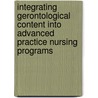 Integrating Gerontological Content Into Advanced Practice Nursing Programs door Laurie Kennedy-Malone