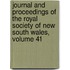 Journal And Proceedings Of The Royal Society Of New South Wales, Volume 41