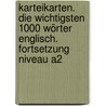 Karteikarten. Die wichtigsten 1000 Wörter Englisch. Fortsetzung Niveau A2 by Unknown