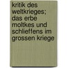 Kritik Des Weltkrieges; Das Erbe Moltkes Und Schlieffens Im Grossen Kriege door Hans Ritter