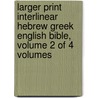 Larger Print Interlinear Hebrew Greek English Bible, Volume 2 Of 4 Volumes door William Jay