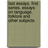Last Essays. First Series. Essays On Language, Folklore And Other Subjects by Friedrich Max Muller