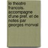 Le Theatre Francois. Accompagne D'Une Pref. Et De Notes Par Georges Monval
