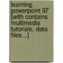 Learning PowerPoint 97 [With Contains Multimedia Tutorials, Data Files...]
