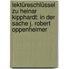 Lektüreschlüssel zu Heinar Kipphardt: In der Sache J. Robert Oppenheimer by Theodor Pelster