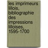 Les Imprimeurs Lillois, Bibliographie Des Impressions Lilloises, 1595-1700 door Onbekend