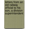 Letters From An Old Railway Official To His Son, A Division Superintendent door Charles DeLano Hine