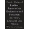 Lexikon historischer Ereignisse und Personen in Kunst, Literatur und Musik door Erwin Heinzel