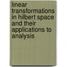Linear Transformations In Hilbert Space And Their Applications To Analysis door M.H. Stone