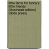 Little Ferns For Fanny's Little Friends (Illustrated Edition) (Dodo Press) door Fanny Fern
