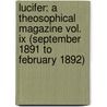 Lucifer: A Theosophical Magazine Vol. Ix (September 1891 To February 1892) door Helena Pretrovna Blavatsky