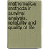 Mathematical Methods In Survival Analysis, Reliability And Quality Of Life