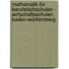 Mathematik für Berufsfachschulen - Wirtschaftsschulen. Baden-Württemberg door Onbekend