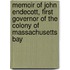 Memoir Of John Endecott, First Governor Of The Colony Of Massachusetts Bay