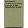 Memoires De L'Academie Royale Des Sciences, Arts Et Belles-Lettres De Caen door royale des sciences arts et belles-let