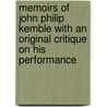 Memoirs Of John Philip Kemble With An Original Critique On His Performance door John Ambrose Williams