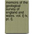 Memoirs Of The Geological Survey Of England And Wales. Vol. I[-Iv, Pt. I].