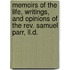 Memoirs Of The Life, Writings, And Opinions Of The Rev. Samuel Parr, Ll.D.