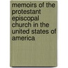 Memoirs Of The Protestant Episcopal Church In The United States Of America by William White