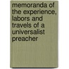 Memoranda Of The Experience, Labors And Travels Of A Universalist Preacher door Himself
