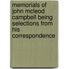 Memorials Of John Mcleod Campbell Being Selections From His Correspondence by Donald Campbell