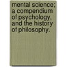 Mental Science; A Compendium Of Psychology, And The History Of Philosophy. door Ma Alexander Rain