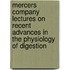 Mercers Company Lectures On Recent Advances In The Physiology Of Digestion