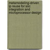 Metamodeling-driven Ip Reuse For Soc Integration And Microprocessor Design door Sandeep Shukla