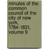 Minutes Of The Common Council Of The City Of New York, 1784-1831, Volume 9
