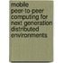 Mobile Peer-To-Peer Computing for Next Generation Distributed Environments