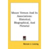 Mount Vernon And Its Associations: Historical, Biographical, And Pictorial by Unknown