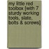 My Little Red Toolbox [With 7 Sturdy Working Tools, Slate, Bolts & Screws]