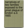 Narratives Of Two Families Exposed To The Great Plague Of London A.D. 1665 door Onbekend