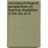 Neuropsychological Perspectives On Learning Disabilities In The Era Of Rti by Elaine Fletcher-Janzen