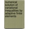 Numerical solution of Variational Inequalities by Adaptive Finite Elements by Franz-Theo Suttmeier