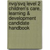 Nvq/Svq Level 2 Children's Care, Learning & Development Candidate Handbook door Kate Beith