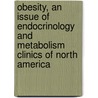 Obesity, An Issue Of Endocrinology And Metabolism Clinics Of North America door Edward Karnieli