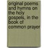 Original Poems And Hymns On The Holy Gospels, In The Book Of Common Prayer