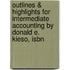 Outlines & Highlights For Intermediate Accounting By Donald E. Kieso, Isbn