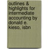 Outlines & Highlights For Intermediate Accounting By Donald E. Kieso, Isbn by Cram101 Textbook Reviews