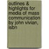 Outlines & Highlights For Media Of Mass Communication By John Vivian, Isbn