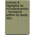 Outlines & Highlights For Microeconomics - Homework Edition By Leeds, Isbn