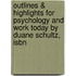 Outlines & Highlights For Psychology And Work Today By Duane Schultz, Isbn