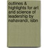 Outlines & Highlights For Art And Science Of Leadership By Nahavandi, Isbn