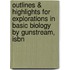 Outlines & Highlights For Explorations In Basic Biology By Gunstream, Isbn