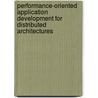 Performance-Oriented Application Development For Distributed Architectures by Unknown
